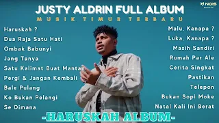 JUSTY ALDRIN FULL ALBUM - HARUSKAH? LUKA KENAPA? | MUSIK TIMUR TERBARU 2023