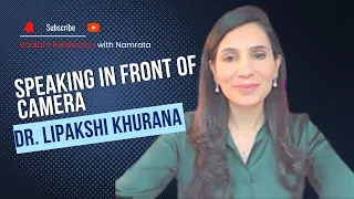 Speaking in front of Camera with Dr. Lipakshi Khurana