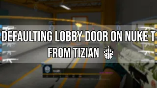 How To Play T side Nuke as the Lobby Door Player - tiziaN