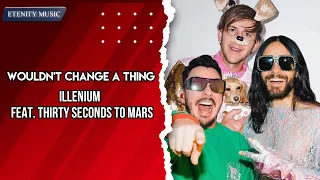 ILLENIUM - Wouldn't Change a Thing (Lyric Video) feat. Thirty Seconds to Mars