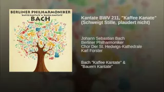 Kantate BWV 211, "Kaffee Kanate" (Schweigt Stille, plaudert nicht)