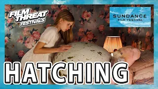 HATCHING | Sundance 2022 | Film Threat Festivals