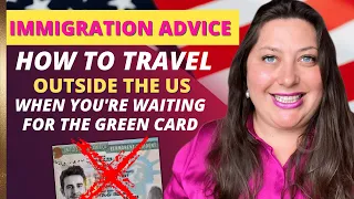 Advance parole 2021. How to travel outside US while you are waiting for the GREEN CARD?