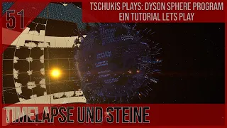 DYSON SPHERE PROGRAM Tutorial Let's Play - 51 - Timelapsing und Steine