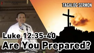 [TAGALOG SERMON] Luke 12:35-40 | ARE YOU PREPARED?