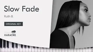 Ruth B. - Slow Fade (Karaoke Piano Instrumental) [Original Key]