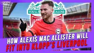 How Alexis Mac Allister Will Fit Into Klopp's Liverpool