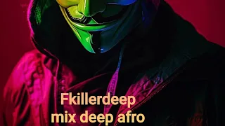 Fkillerdeep mix deep afro 🎧