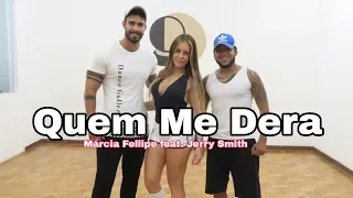 QUEM ME DERA - Márcia Fellipe Feat. Jerry Smith COREOGRAFIA