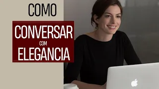 Como Conversar Com Elegância - Fale Como Uma Dama