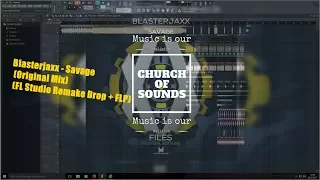Blasterjaxx - Savage (Original Mix) (FL Studio Remake Drop + FLP)