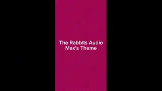 The Rabbits:Max's Thene OST