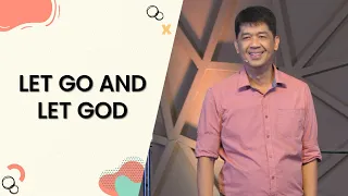 LET GO AND LET GOD | Rev. Ito Inandan | JA1 Rosario