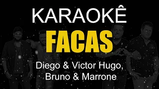 Facas   Diego & Victor Hugo, Bruno & Marrone (Karaokê Version)