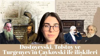 Dostoyevski, Tolstoy ve Turgenyev'in Çaykovski ile ilişkileri