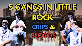 Little Rock (Arkansas) Deadly Streets: 5 Notorious Crips & Bloods Gangs You Need to Know About!