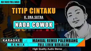 TITIP CINTAKU - H. ONA SUTRA || KARAOKE REMIX PALEMBANG