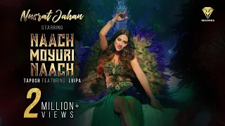 NAACH MOYURI NAACH presenting NUSRAT JAHAN | TAPOSH feat. LUIPA