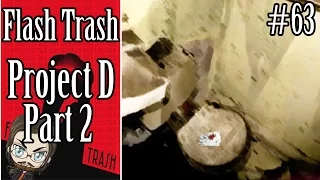 Flash Trash #63 - Project D Part II