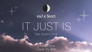eaJ x Seori - It just is (feat. Keshi's Strat) cover by Shar
