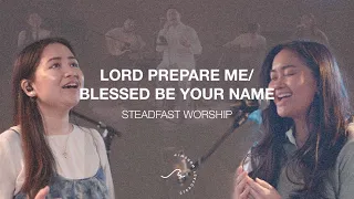 LORD PREPARE ME/BLESSED BE YOUR NAME | Live Cover by Steadfast Worship | ONE VOICE