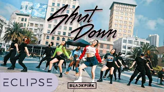 [KPOP IN PUBLIC] BLACKPINK (블랙핑크) - ‘Shut Down' One Take Dance Cover by ECLIPSE, San Francisco