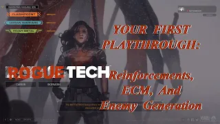 Reinforcements, ECM, And Enemy Gen: Your First Playthrough, The Roguetech Comprehensive Guide Series