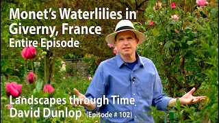 Monet’s Waterlilies in Giverny, France #102 of Landscapes Through Time with David Dunlop - Season 1