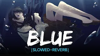 BLUE [Slowed+Reverb] - Billie Eilish | HIT ME HARD AND SOFT