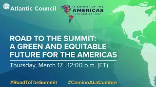 Road to the Summit: A green and equitable future for the Americas