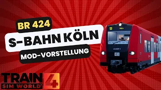 Train Sim World 4 | Neue S-Bahn Köln | Mod-Vorstellung | BR424 | TSW4 | Gameplay [Deutsch]