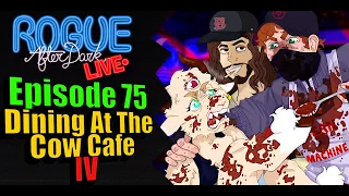 Rogue After Dark #75 | Dining At The Cow Cafe, Part IV