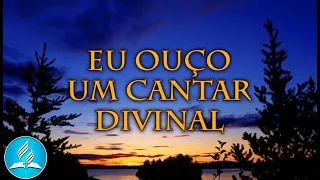 Hinário Adventista 228 - EU OUÇO UM CANTAR DIVINAL