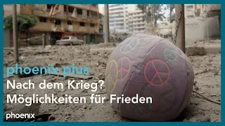 Nach dem Krieg? Möglichkeiten für Frieden | #phoenixplus