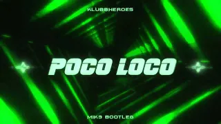 Klubbheroes - Poco Loco (MIK3 BOOTLEG 2K24)