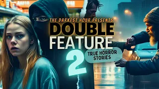 2 TRUE Horror Stories you’ve never heard | double feature of close calls with criminals 😧