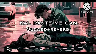 Kal Raste Me Gam Mil Gaya Tha Lofi Slowed+Reverb Song