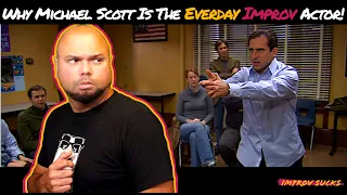 Why Michael Scott Is The Every Day Beginner Improv Actor!