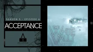 The White Vault | Season 5 | Ep. 6 | Acceptance