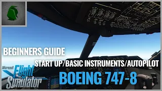 Microsoft Flight Simulator 2020 - Startup/Basic Instruments and Autopilot Boeing 747-8