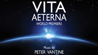 Vita Aeterna ("Eternal Life") | Complete | Cantata for Choir and Orchestra | Music by Peter Vantine