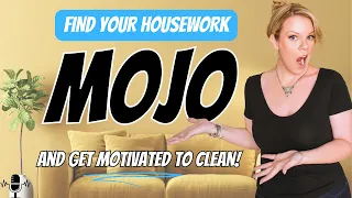 Feeling Unmotivated? Find your Cleaning Mojo NOW!