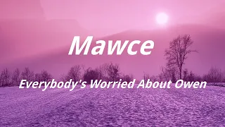 Mawce - Everybody's Worried About Owen (Lyrics)