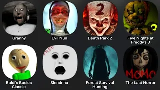 Granny, Evil Nun, Death Park 2, Five Nights At Freddy's 3, Baldi's Basics, Slendrina,The Last Horror