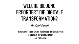 Dr. Fred Schell: Welche Bildung braucht die digitale Transformation?