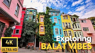 Exploring Colorful 'Balat' Vibes | Walking in Most Attractive Energetic District of Istanbul | 4KUHD