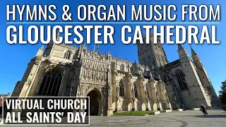 🎵 Hymns and Organ Music from Gloucester Cathedral for ALL SAINTS' DAY | VIRTUAL CHURCH