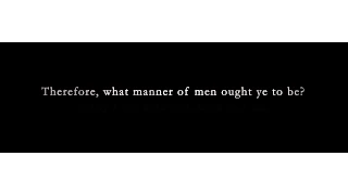 What Manner of Men/Women Ought We To Be?