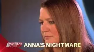 A Current Affair - Tonight - Anna's Nightmare