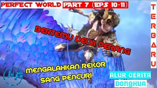 ALUR CERITA DONGHUA PERFECT WORLD - MELAMPAUI REKOR SI JENIUS PENCURI - Wanmei Shijie Part 7